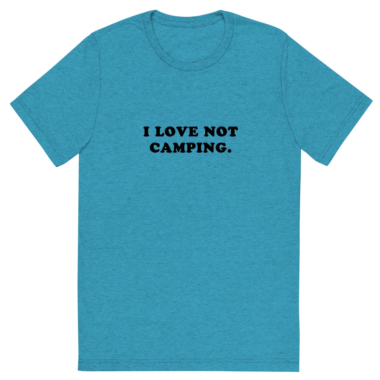 I LOVE NOT CAMPING.
