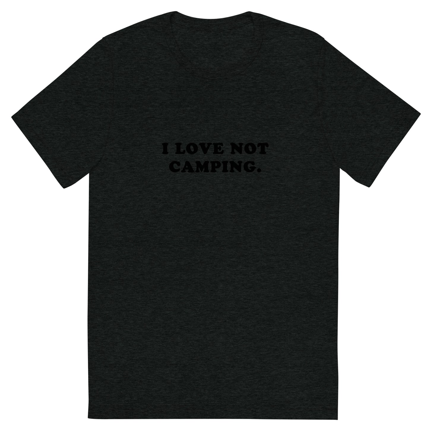 I LOVE NOT CAMPING.