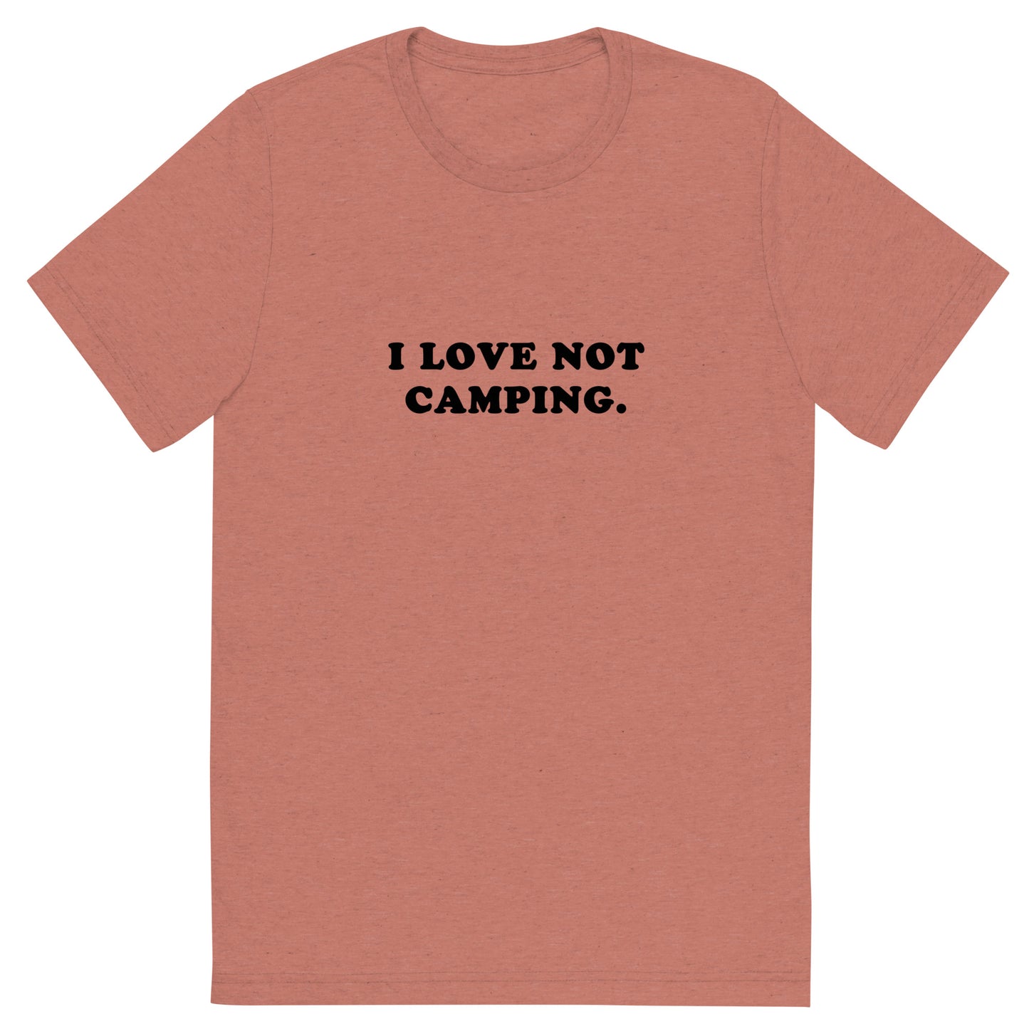 I LOVE NOT CAMPING.