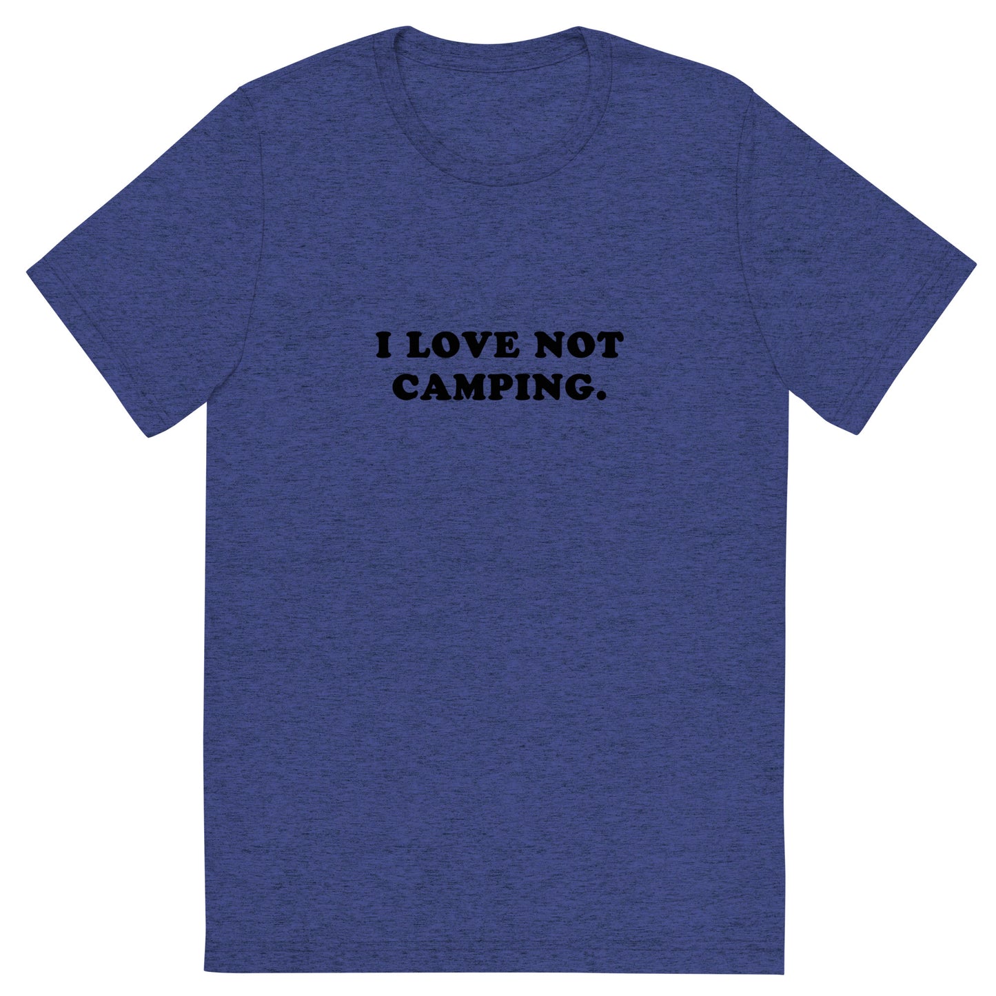 I LOVE NOT CAMPING.