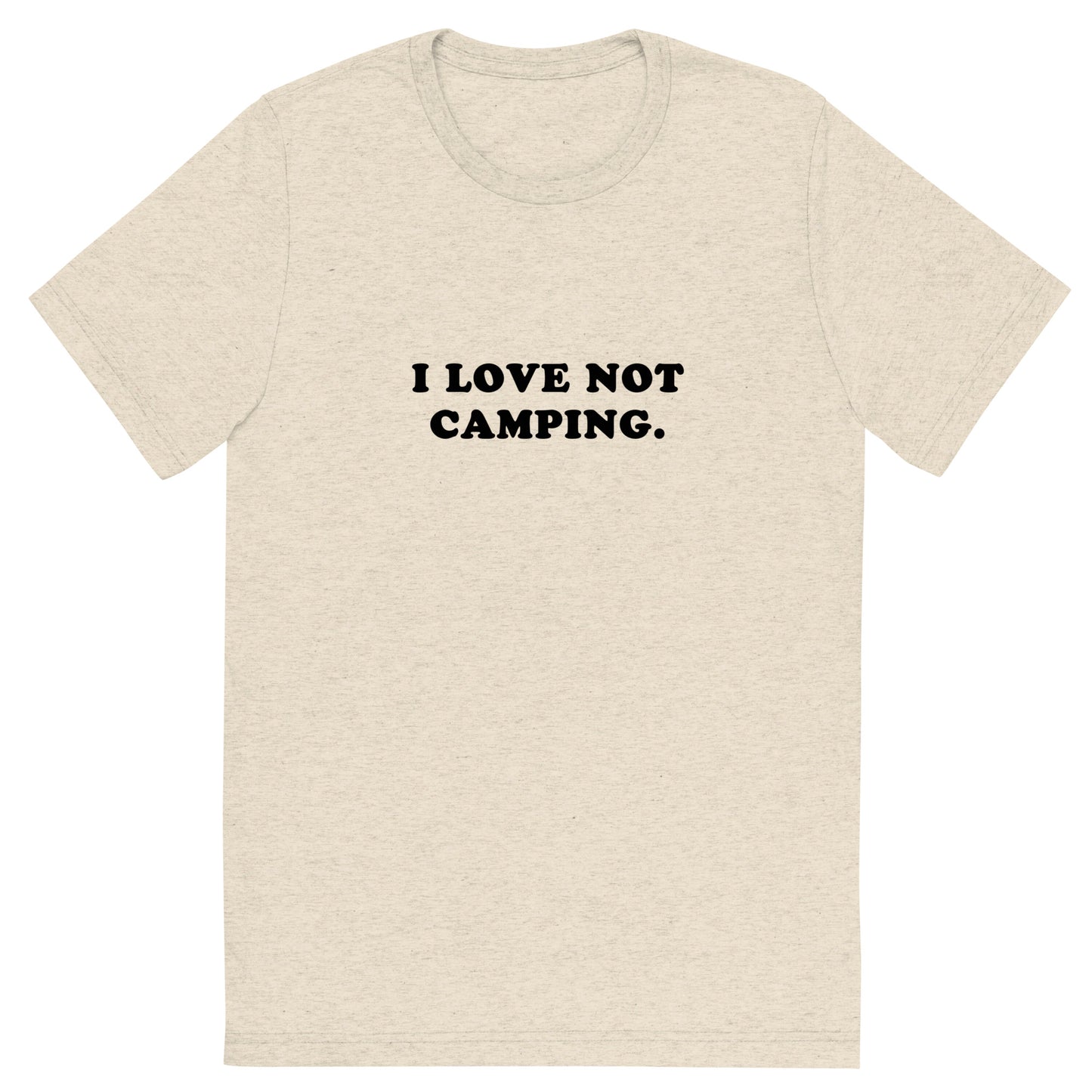 I LOVE NOT CAMPING.