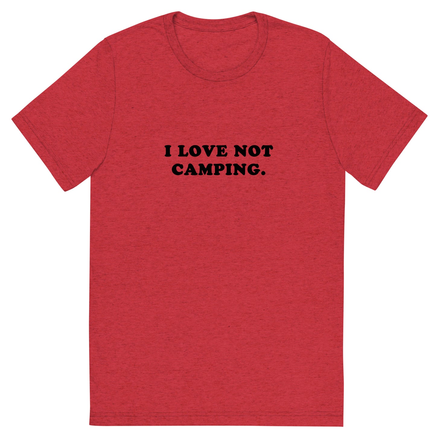 I LOVE NOT CAMPING.