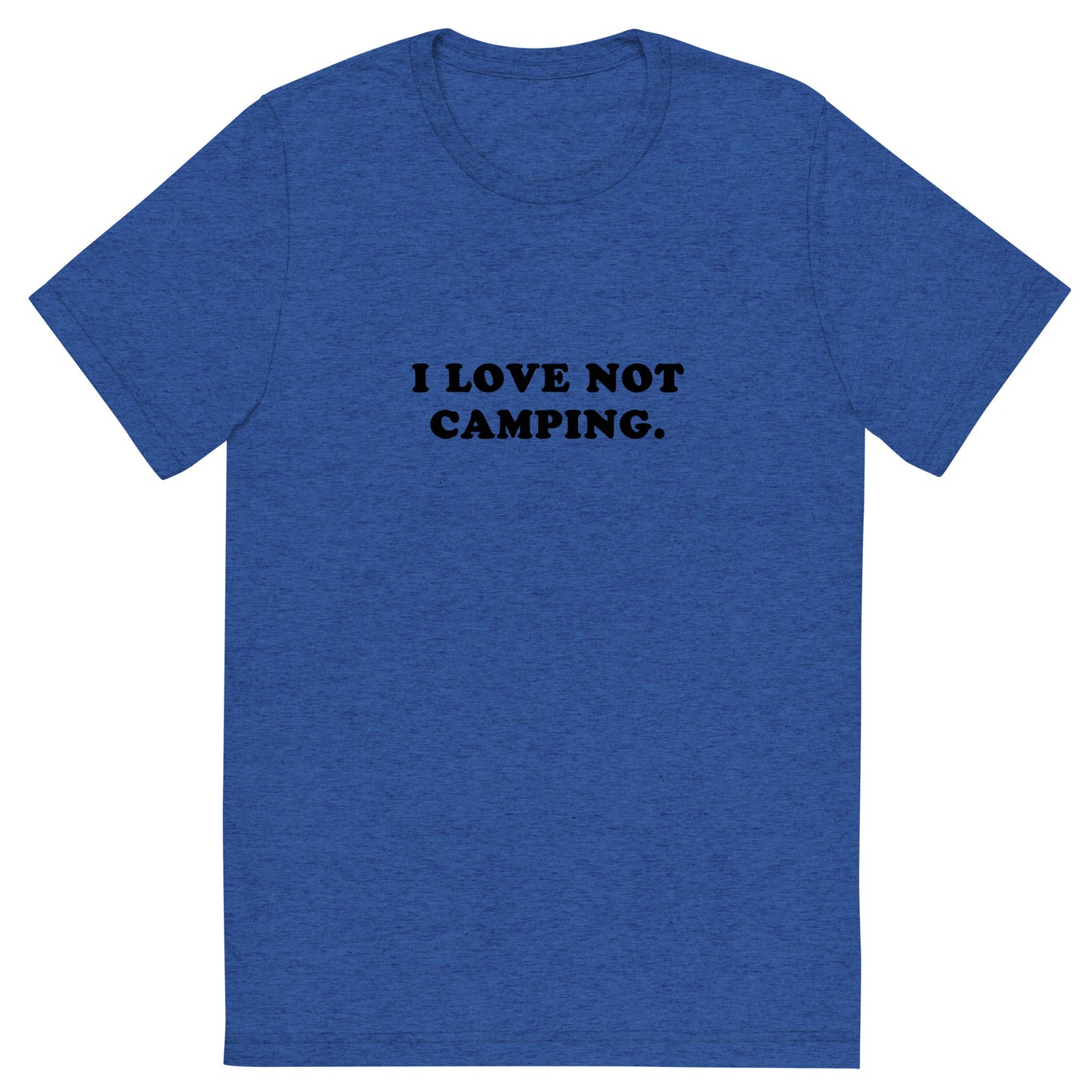 I LOVE NOT CAMPING.