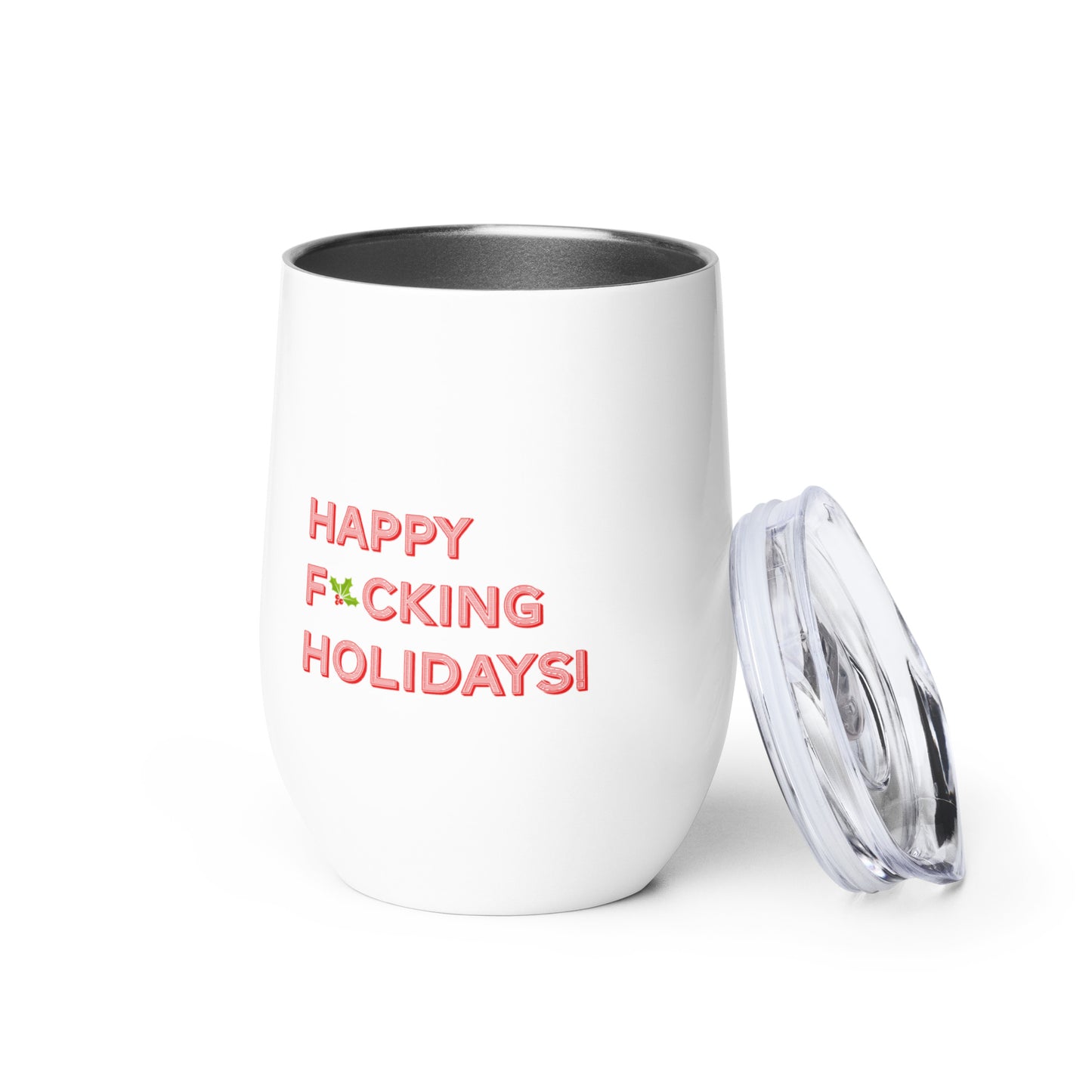 HAPPY F*CKING HOLIDAYS! Wine Tumbler