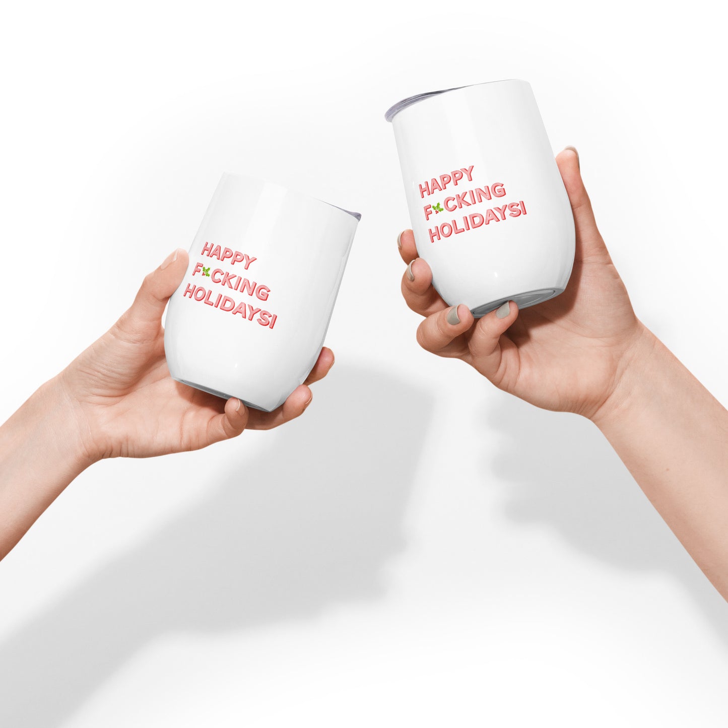 HAPPY F*CKING HOLIDAYS! Wine Tumbler