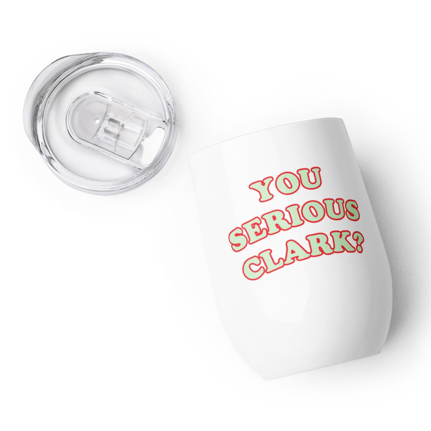 YOU SERIOUS CLARK? Wine Tumbler