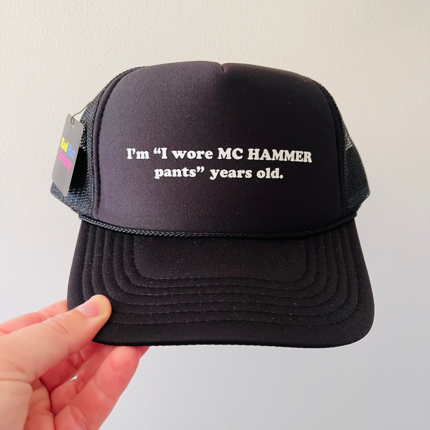 I’m “I wore MC HAMMER pants” years old.