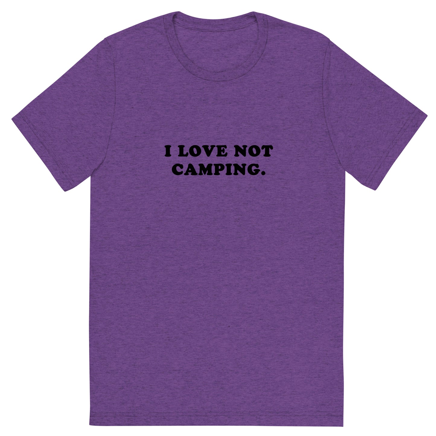 I LOVE NOT CAMPING.