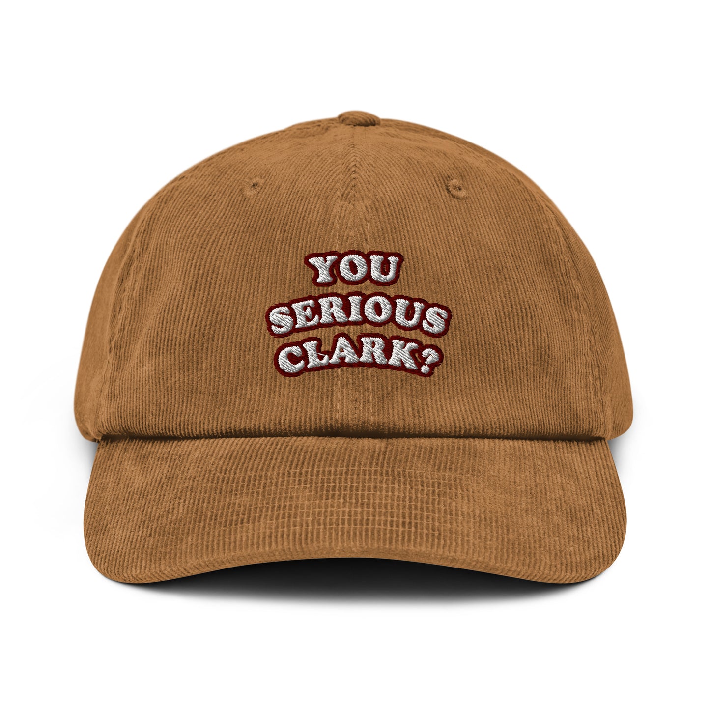 YOU SERIOUS CLARK? Corduroy edition