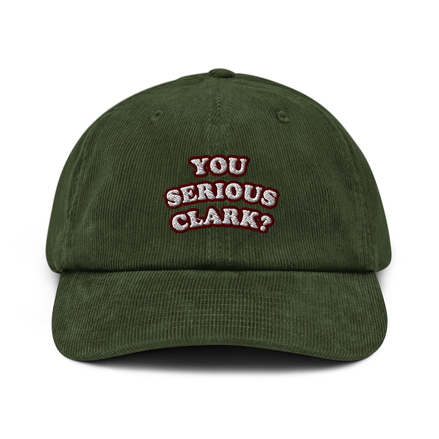 YOU SERIOUS CLARK? Corduroy edition