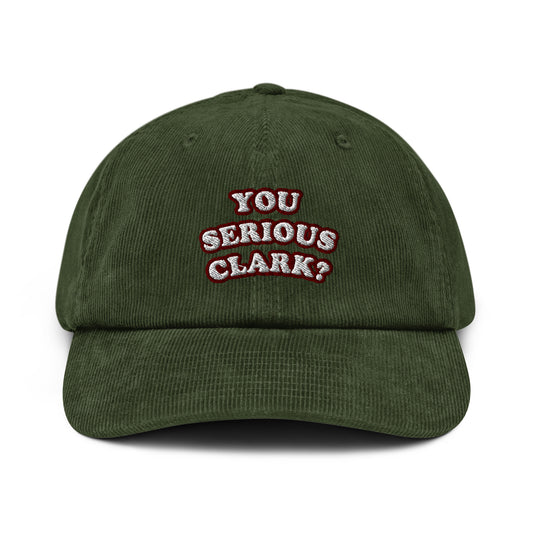 YOU SERIOUS CLARK? Corduroy edition